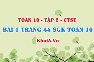 Bài 1 trang 44 SGK Toán 10 tập 2 Chân trời sáng tạo